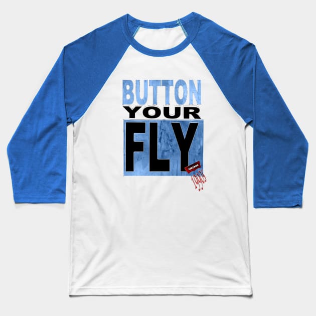 Button your fly 90s levi 501s epic throwback Baseball T-Shirt by Walters Mom